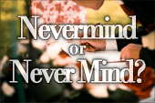 When to Use Nevermind or Never Mind