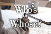 When to Use Who's or Whose